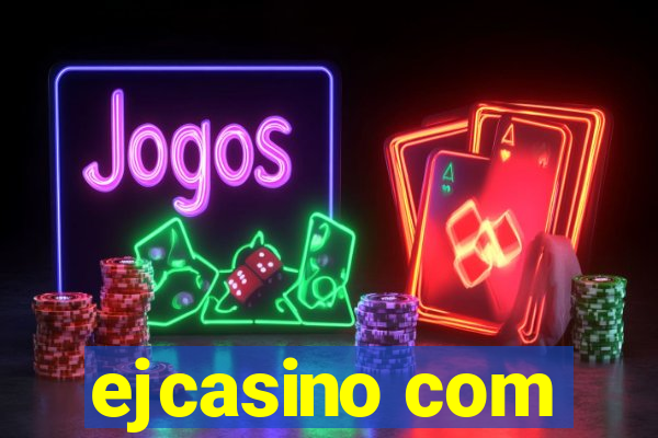 ejcasino com